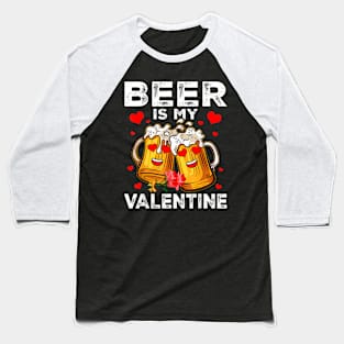 Beer Is My Valentine Glasses Of Beer Baseball T-Shirt